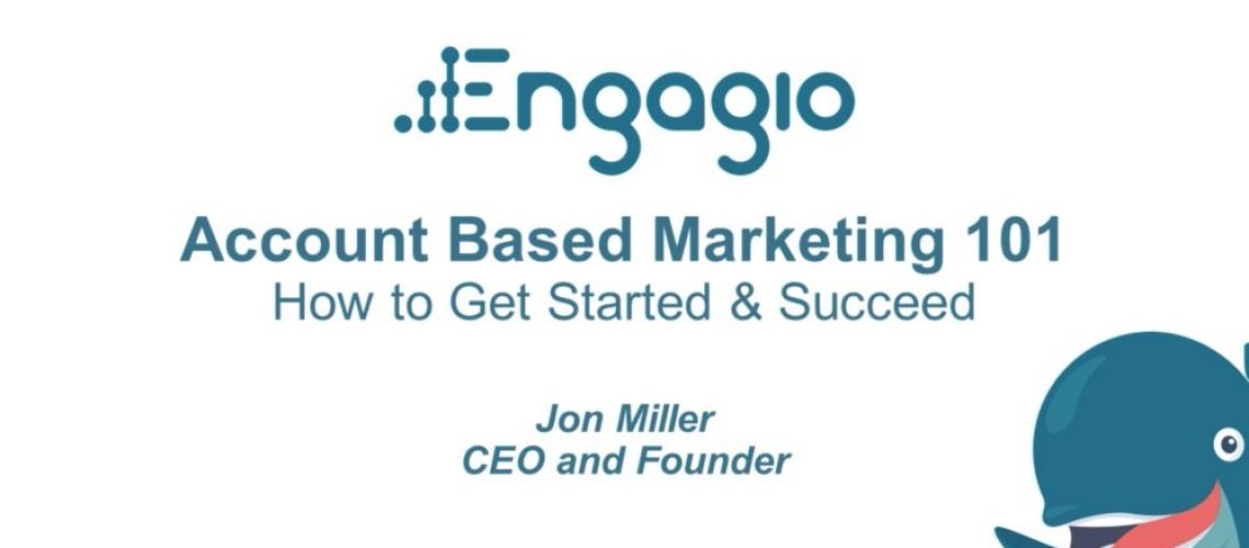 Account Based Marketing 101 - How to Get Started & Succeed Engagio